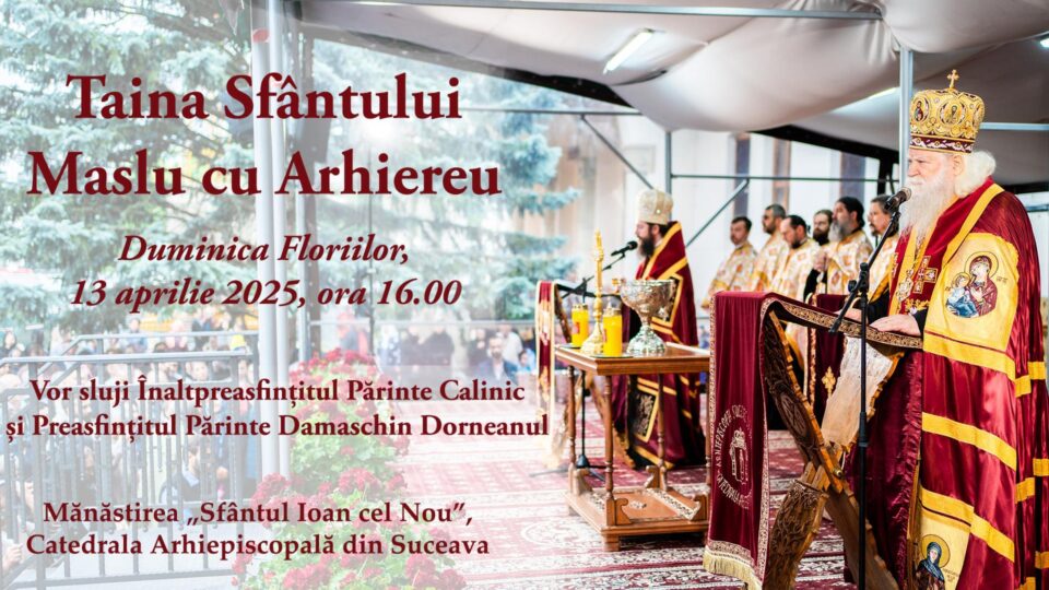 Taina Sfântului Maslu, în Duminica Floriilor, la Mănăstirea „Sfântul Ioan cel Nou” Taina Sfântului Maslu, în Duminica Floriilor, la Mănăstirea „Sfântul Ioan cel Nou”