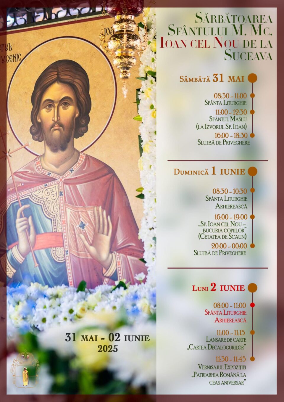 31 mai-02 iunie 2025 – Sărbătoarea Sfântului Mare Mucenic Ioan cel Nou de la Suceava 31 mai-02 iunie 2025 – Sărbătoarea Sfântului Mare Mucenic Ioan cel Nou de la Suceava