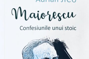 Maiorescu. Confesiunile unui stoic de Adrian Jicu