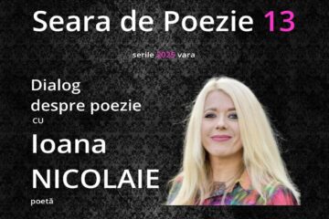 Dialog despre poezie cu poeta Ioana Nicolaie, vineri, la Seara de Poezie 13