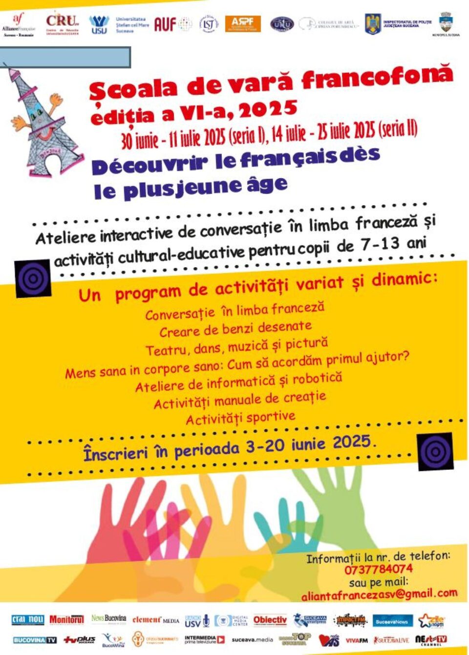 Școala de vară francofonă, ediția a VI-a, pentru elevi cu vârste cuprinse între 7 și 13 ani Școala de vară francofonă, ediția a VI-a, pentru elevi cu vârste cuprinse între 7 și 13 ani