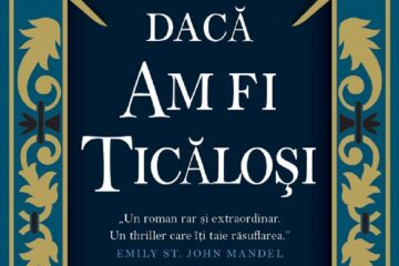 „Dacă am fi ticăloși”