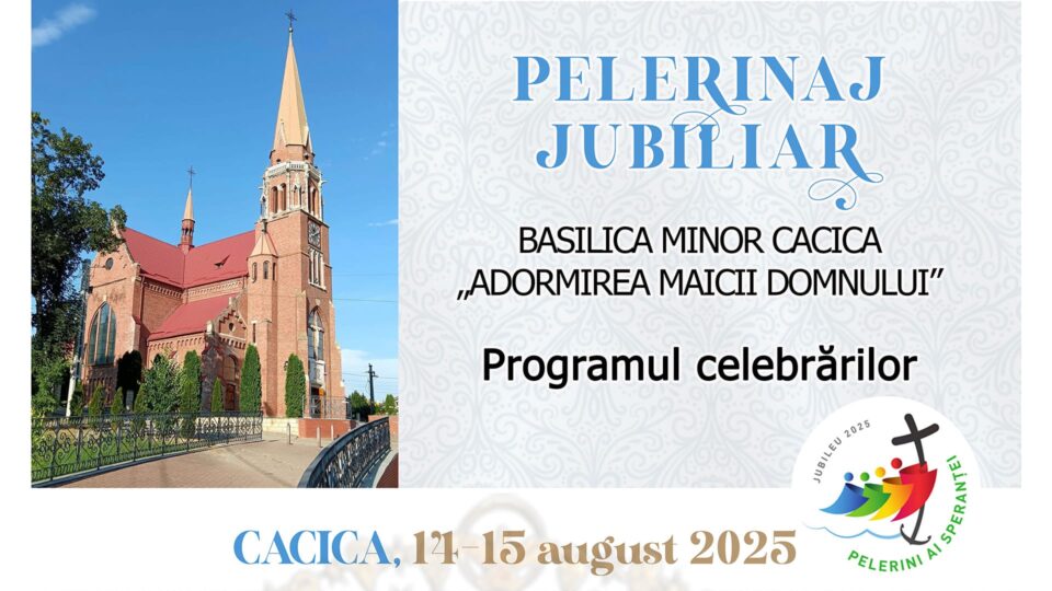 Programul celebrărilor de la Cacica. Pelerinajul Jubiliar la Sanctuarul Maicii Domnului