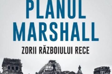 „Planul Marshall. Zorii Războiului Rece”
