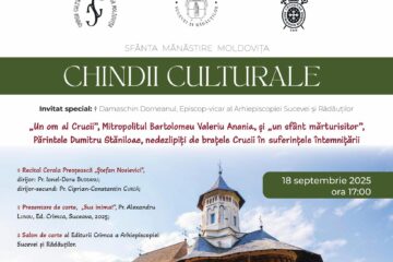 Cea de-a treia ediție a „Chindiilor Culturale” la Mănăstirea Moldovița îl are ca invitat special pe Preasfințitul Părinte Damaschin Dorneanul