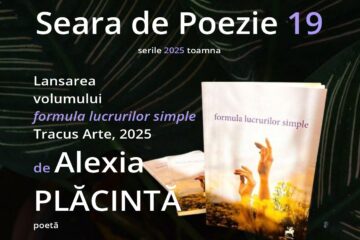 Poeta Alexia Plăcintă lansează volumul „formula lucrurilor simple”