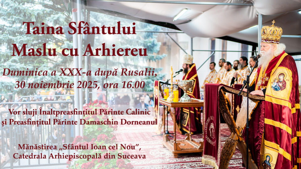 Taina Sfântului Maslu de obște, de Sfântul Andrei, la Mănăstirea „Sfântul Ioan cel Nou” Suceava