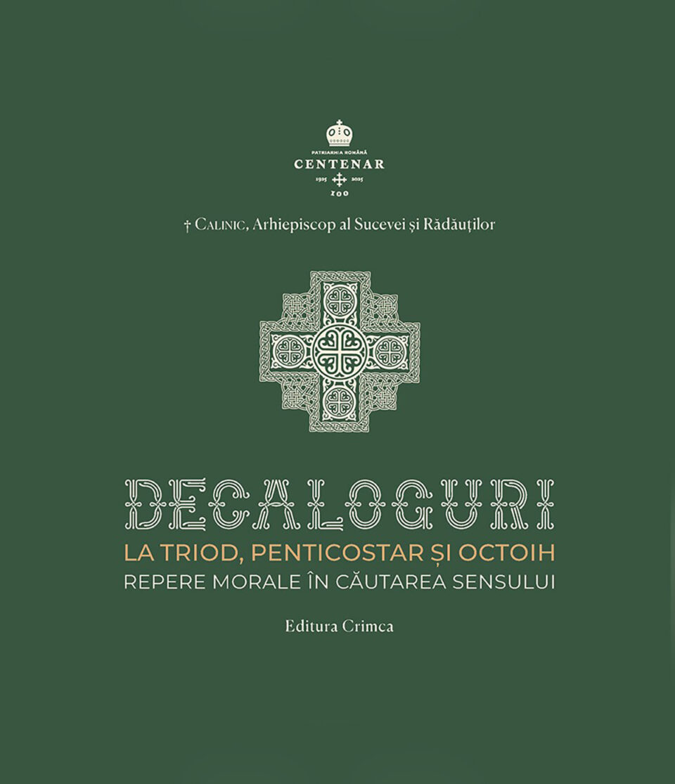 Un dar de lumină la cumpăna dintre ani: Decaloguri la Triod, Penticostar și Octoih. Repere morale în căutarea sensului