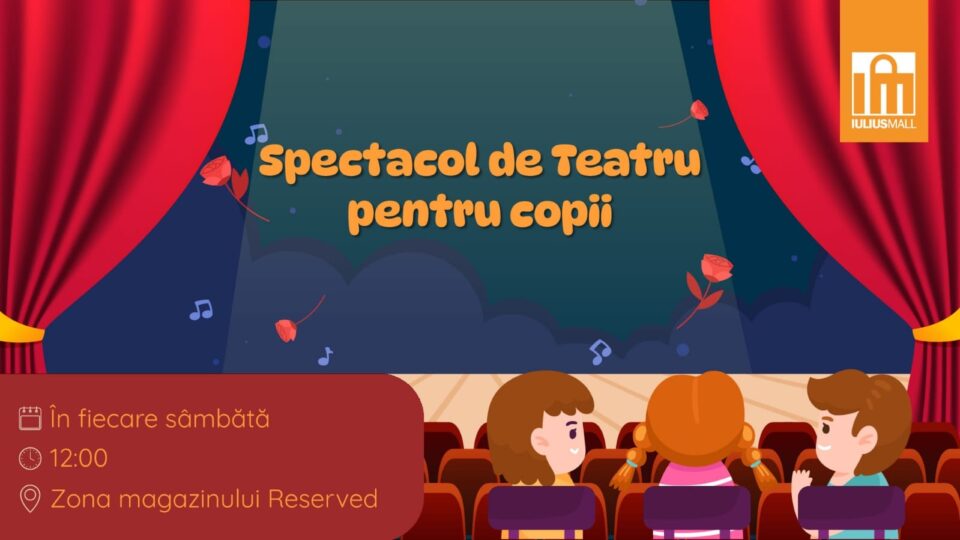 Spectacole de teatru dedicate copiilor, sâmbăta, la Iulius Mall Spectacole de teatru dedicate copiilor, sâmbăta, la Iulius Mall