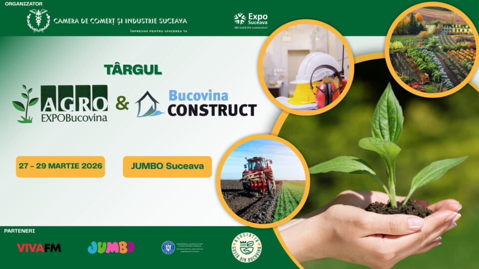 CCI Suceava organizează o nouă ediție a Târgului „Agro Expo Bucovina & Bucovina Construct”
