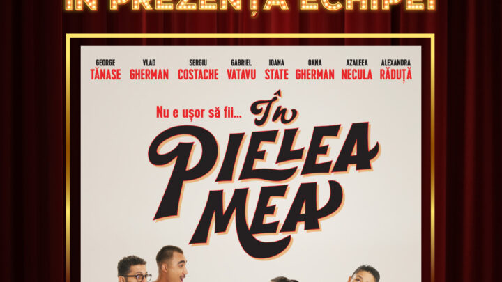 Proiecție specială a comediei „În pielea mea” de „Ziua Îndrăgostiților” la Suceava