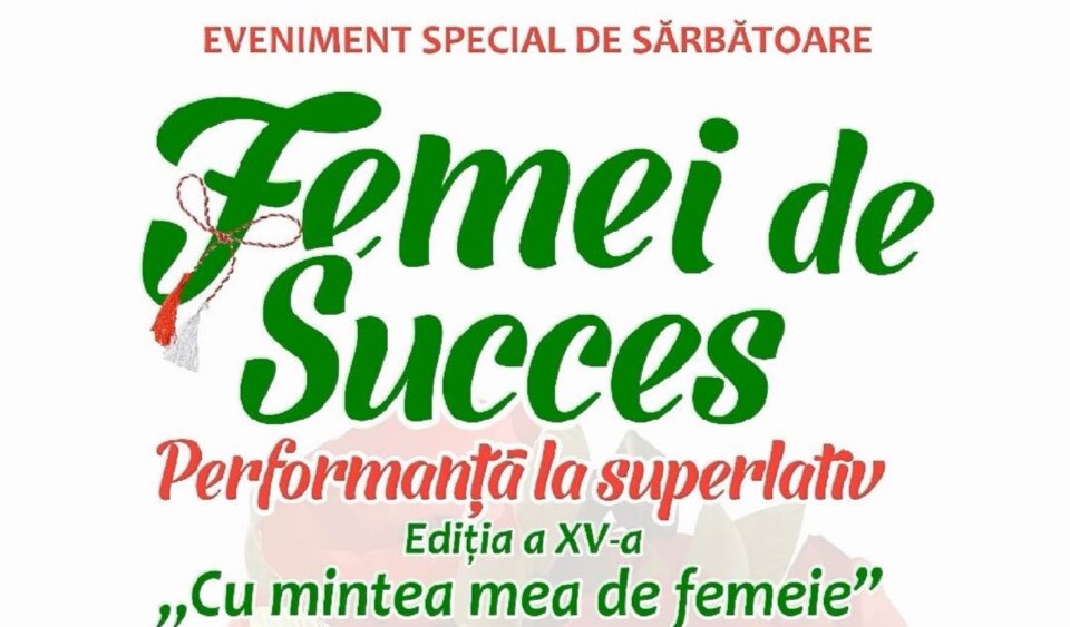 „Femei de succes – Performanță la superlativ”, ediția a XV-a, la Teatrul „Matei Vișniec”
