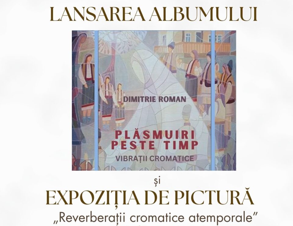 Pictorul Dimitrie Roman lansează marți, la Rădăuți, albumul ,,Plăsmuiri peste timp. Vibrații cromatice”