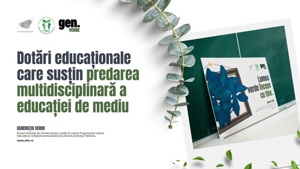 „Generația Verde” – Dotări educaționale care susțin predarea multidisciplinară a educației de mediu