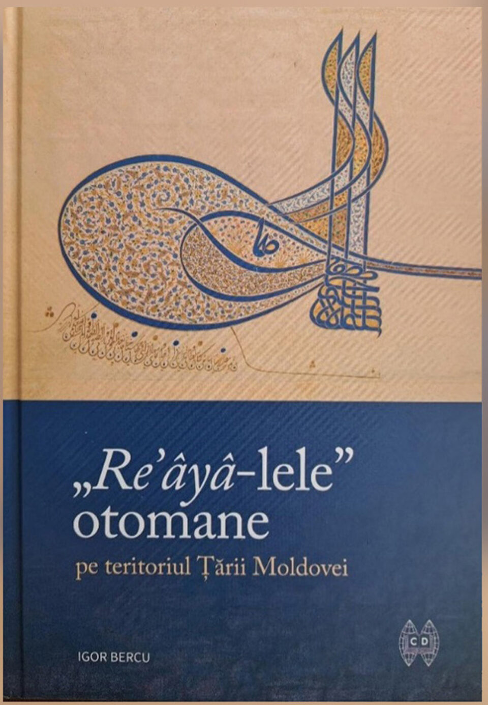 Igor Bercu, “Re’âyâ-lele” otomane pe teritoriul Ţării Moldovei, Chişinău, 2025