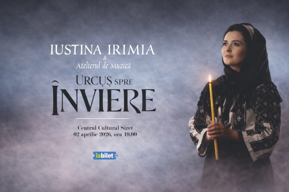 „Urcuș spre Înviere”, concert de pricesne susținut de artista Iustina Irimia, la Centrul Cultural Siret