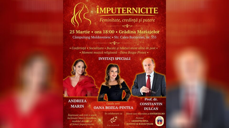 „Împuternicite – Feminitate, credință și putere”, miercuri, la Câmpulung Moldovenesc. Invitați: Andreea Marin și prof. univ. dr. Constantin Dulcan „Împuternicite – Feminitate, credință și putere”, miercuri, la Câmpulung Moldovenesc. Invitați: Andreea Marin și prof. univ. dr. Constantin Dulcan