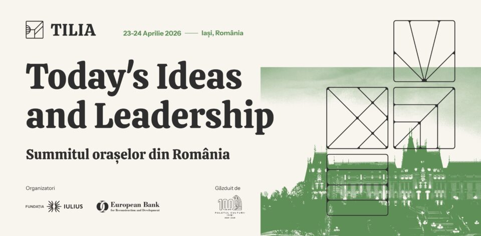 IULIUS anunță lansarea TILIA – Today’s Ideas and Leadership In Action, o inițiativă națională, dedicată soluțiilor concrete pentru dezvoltarea orașelor din România