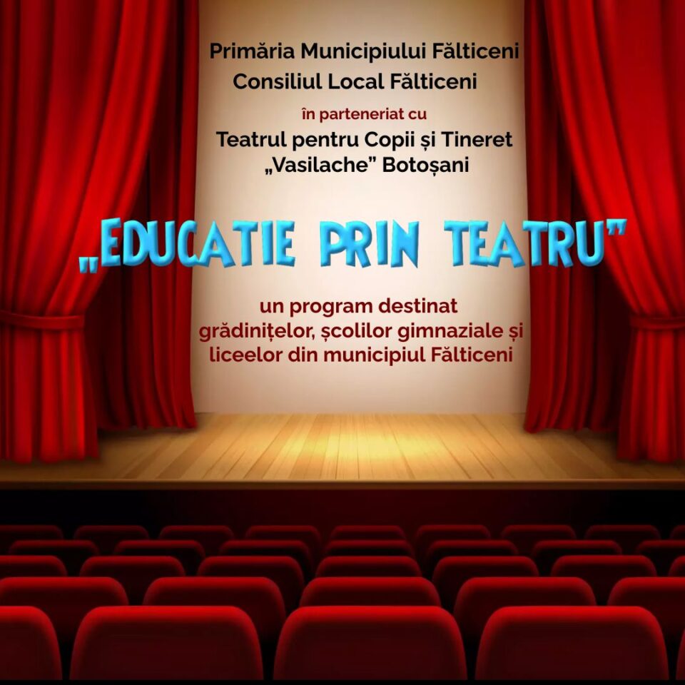 Programul „Educație prin teatru” de la Fălticeni, ediția a IV-a, în colaborare cu Teatrul pentru Copii și Tineret „Vasilache”