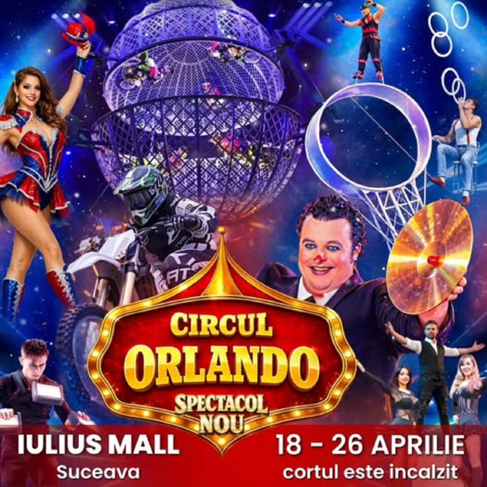 Emoție, adrenalină și distracție pentru toată familia, la Circul Orlando, ce revine la Suceava, la Iulius Mall