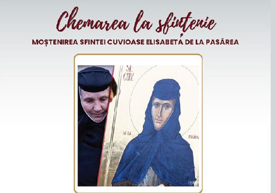 „Chemarea la sfințenie – Moștenirea Sfintei Elisabeta de la Pasărea”, conferință, la Suceava, susținută de monahia Nectaria Lazăr, sora Sfintei Elisabeta