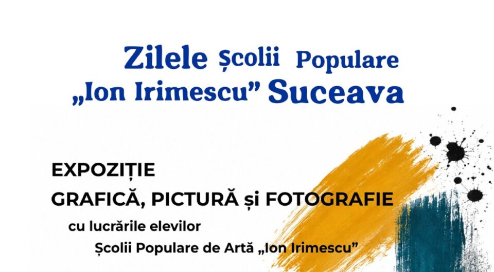 Zilele Școlii Populare de Artă „Ion Irimescu” Suceava Zilele Școlii Populare de Artă „Ion Irimescu” Suceava