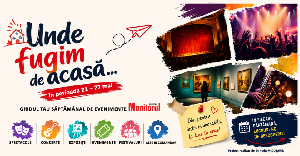 Unde fugim de-acasă… în perioada 21 – 27 mai Unde fugim de-acasă… în perioada 21 – 27 mai