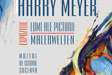 Expoziția „Harry Meyer. Lumi ale picturii”, la Sala Parter a Muzeului de Istorie Suceava