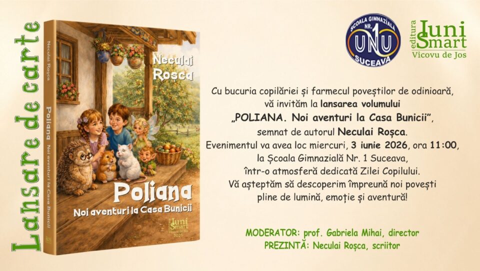„Poliana. Noi aventuri la Casa Bunicii”, semnat de Neculai Roșca, va fi lansat la Școala Gimnazială Nr. 1 Suceava