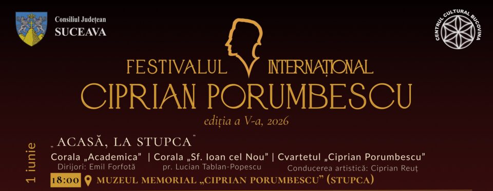 Festivalul Internațional „Ciprian Porumbescu” Suceava va avea loc în perioada 1-7 iunie 2026 Festivalul Internațional „Ciprian Porumbescu” Suceava va avea loc în perioada 1-7 iunie 2026