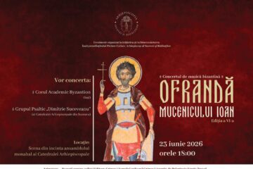 Arhiepiscopia Sucevei și Rădăuților organizează cea de-a VI-a ediție a Concertului de muzică bizantină „Ofrandă Mucenicului Ioan”