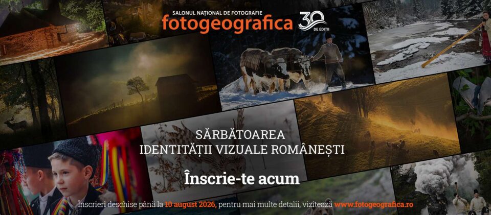 Au început înscrierile pentru Salonul Naţional de Fotografie „Fotogeografica”, ediția XXX, dedicat pasionaților de fotografie