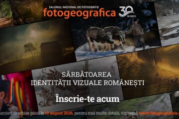 Au început înscrierile pentru Salonul Naţional de Fotografie „Fotogeografica”, ediția XXX, dedicat pasionaților de fotografie