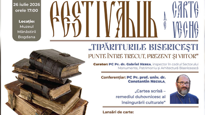Arhiepiscopia Sucevei și Rădăuților organizează o nouă ediție a Festivalului de Carte Veche Arhiepiscopia Sucevei și Rădăuților organizează o nouă ediție a Festivalului de Carte Veche